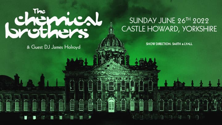 Special Offer: 3 For 2 Tickets to see Chemical Brothers at Castle Howard on 26 June