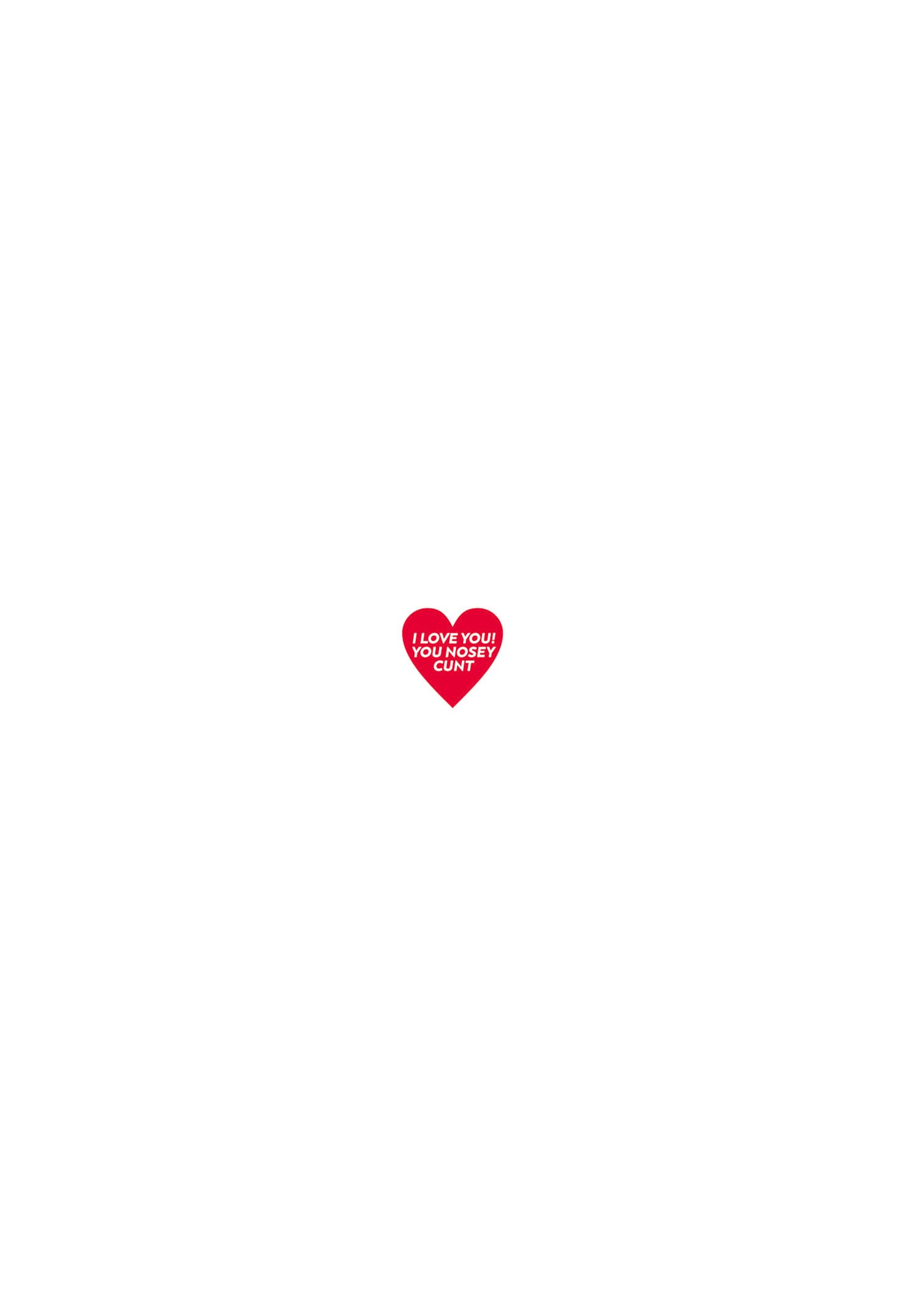 A red heart-shaped Valentine's card featuring the text "I LOVE YOU NOSEY CUNT" in white, set against a plain white background.