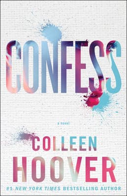 Colorful cover featuring the title "CONFESS" in gradient blue and pink letters, with splashes of paint, and the author's name, Colleen Hoover, in bold at the bottom.