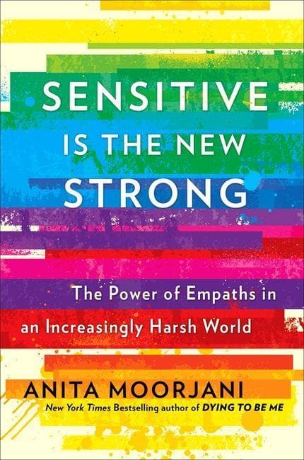 Book cover featuring bold, colorful horizontal stripes in vibrant hues with the title "Sensitive Is the New Strong" prominently displayed in white text, authored by Anita Moorjani.