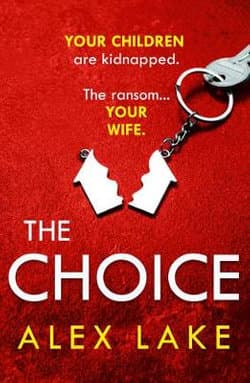 Red background with bold white and yellow text, featuring the title "The Choice" and the author's name, Alex Lake, alongside a keychain shaped like a house.