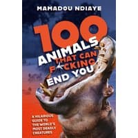 Book cover "100 Animals That Can F*cking End You" with a hippo's open mouth and bold orange and white text.