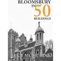 "Bloomsbury in 50 Buildings book with black-and-white historic building cover, orange title text"
