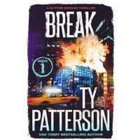 "Break book cover with cityscape, explosion, and bold white title by Ty Patterson, Cutter Grogan Thriller series."