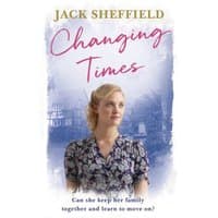 "Changing Times book by Jack Sheffield, cover with woman in floral dress against blue background with house silhouette"