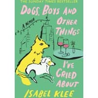 Green book cover, "Dogs, Boys and Other Things I've Cried About" with illustrated dogs and wine glasses.