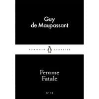 Black and white Penguin Classics book cover for "Femme Fatale" by Guy de Maupassant.