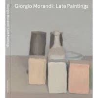 "Giorgio Morandi - Late Paintings book with muted still life cover featuring bottles and boxes"