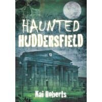 "Book 'Haunted Huddersfield' with eerie building, full moon, and ghostly skull on dark green cover"
