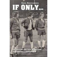 Book titled "If Only...the Decline and Fall of England as a Major Football Superpower" with vintage footballers on cover.