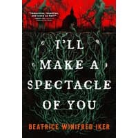 Book cover for "I'll Make A Spectacle of You" with red sky, dark trees, and white text by Beatrice Winifred Iker.