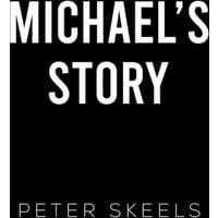 "Michael's Story" book cover, black background with bold white title text and author name Peter Skeels below.