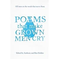 "White book cover with blue text, 'Poems That Make Grown Men Cry,' edited by Anthony and Ben Holden"
