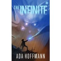 Book cover of "The Infinite" by Ada Hoffmann, featuring a figure reaching towards a glowing blue light and a large creature.
