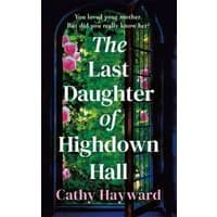 "The Last Daughter of Highdown Hall" book with floral cover and arched window, by Cathy Hayward.