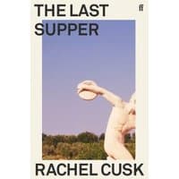 "The Last Supper book by Rachel Cusk, cover with statue holding a disc against a clear blue sky and greenery background"