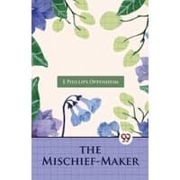"The Mischief-Maker" book by Double 9 Books LLP, floral cover with blue and green leaves, author E. Phillips Oppenheim.