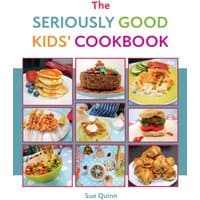 "The Seriously Good Kids' Cookbook with colorful food photos on cover, by Quadrille Publishing Ltd."