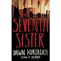 "The Seventh Sister book cover with red title, author Dawn Kurtagich, and image of women in white dresses standing in a row."