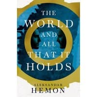 Book cover of "The World and All That It Holds" by Aleksandar Hemon, featuring silhouettes and a blue and gold design.