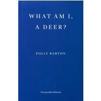 Blue paperback book "What Am I, a Deer?" by Fitzcarraldo Editions with white text on cover.
