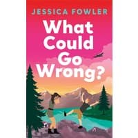 Book cover for "What Could Go Wrong?" by Jessica Fowler, features two hikers in a colorful mountain landscape.