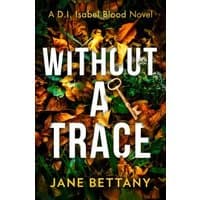 "Without a Trace book cover, autumn leaves background, old key, bold white title text, by Jane Bettany, D.I. Isabel Blood novel"