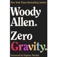 "Black book cover with bold white text 'Woody Allen. Zero Gravity.' and colorful subtitle, foreword by Daphne Merkin."