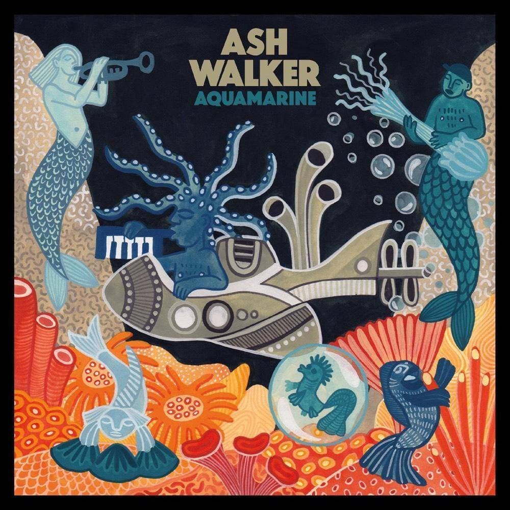 Colorful underwater scene featuring stylized mermaids, sea creatures, and an orange submarine, with whimsical illustrations and vibrant blues and greens, titled "Aquamarine" by Ash Walker.