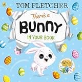 Children's book "There’s a Bunny in Your Book" with a cute white bunny and colorful eggs on a blue background.